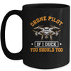 Funny Drone Pilot For Men If I Duck You Should Too Mug | teecentury