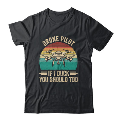 Funny Drone Pilot For Men If I Duck You Should Too Retro Shirt & Hoodie | teecentury