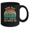 Funny Drone Pilot For Men If I Duck You Should Too Retro Mug | teecentury