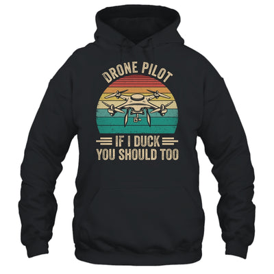 Funny Drone Pilot For Men If I Duck You Should Too Retro Shirt & Hoodie | teecentury