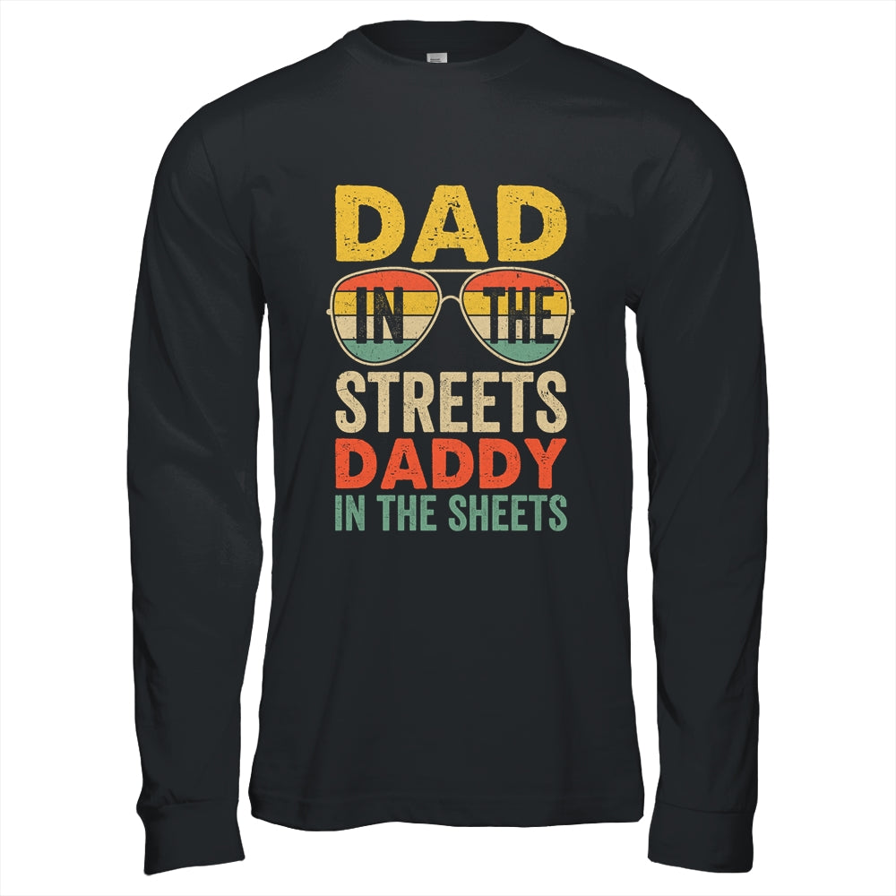 Funny Father Quote Dad In The Streets Daddy In The Sheets Shirt & Hoodie | teecentury