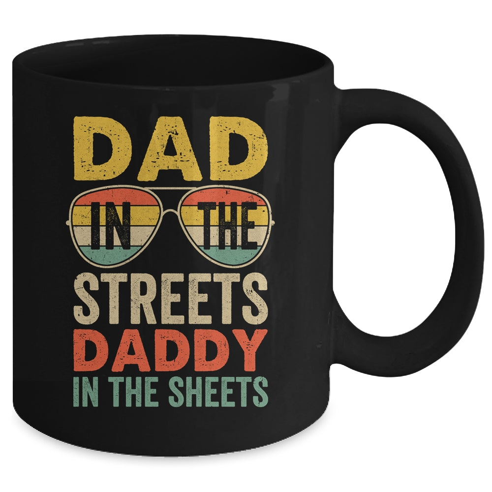Funny Father Quote Dad In The Streets Daddy In The Sheets Mug | teecentury