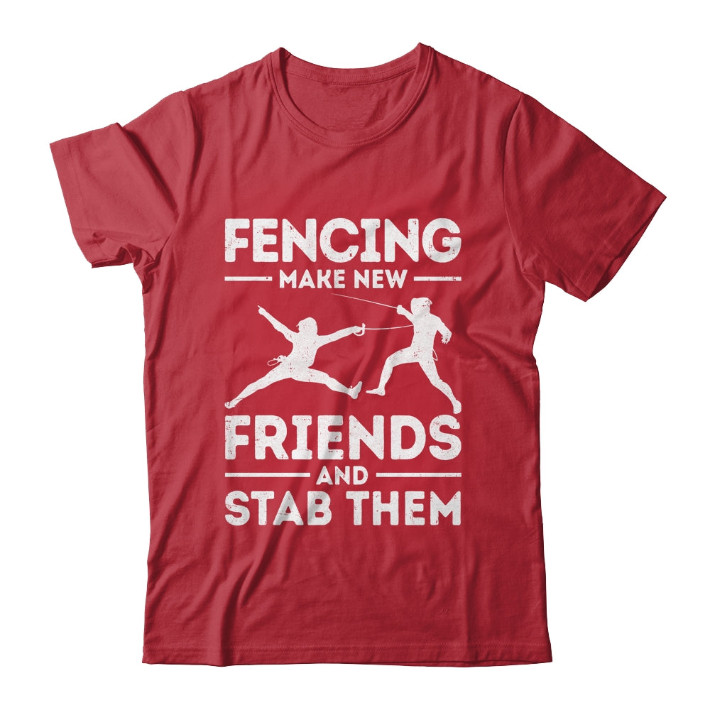 Funny Fencing Make New Friends Fencer Design For Men Women Shirt & Hoodie | teecentury