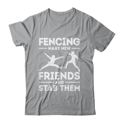 Funny Fencing Make New Friends Fencer Design For Men Women Shirt & Hoodie | teecentury