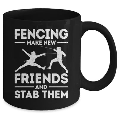 Funny Fencing Make New Friends Fencer Design For Men Women Mug | teecentury