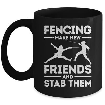 Funny Fencing Make New Friends Fencer Design For Men Women Mug | teecentury