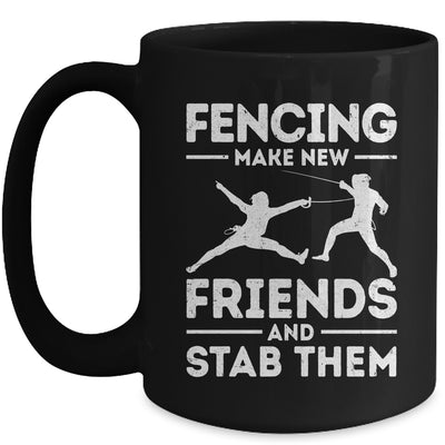 Funny Fencing Make New Friends Fencer Design For Men Women Mug | teecentury