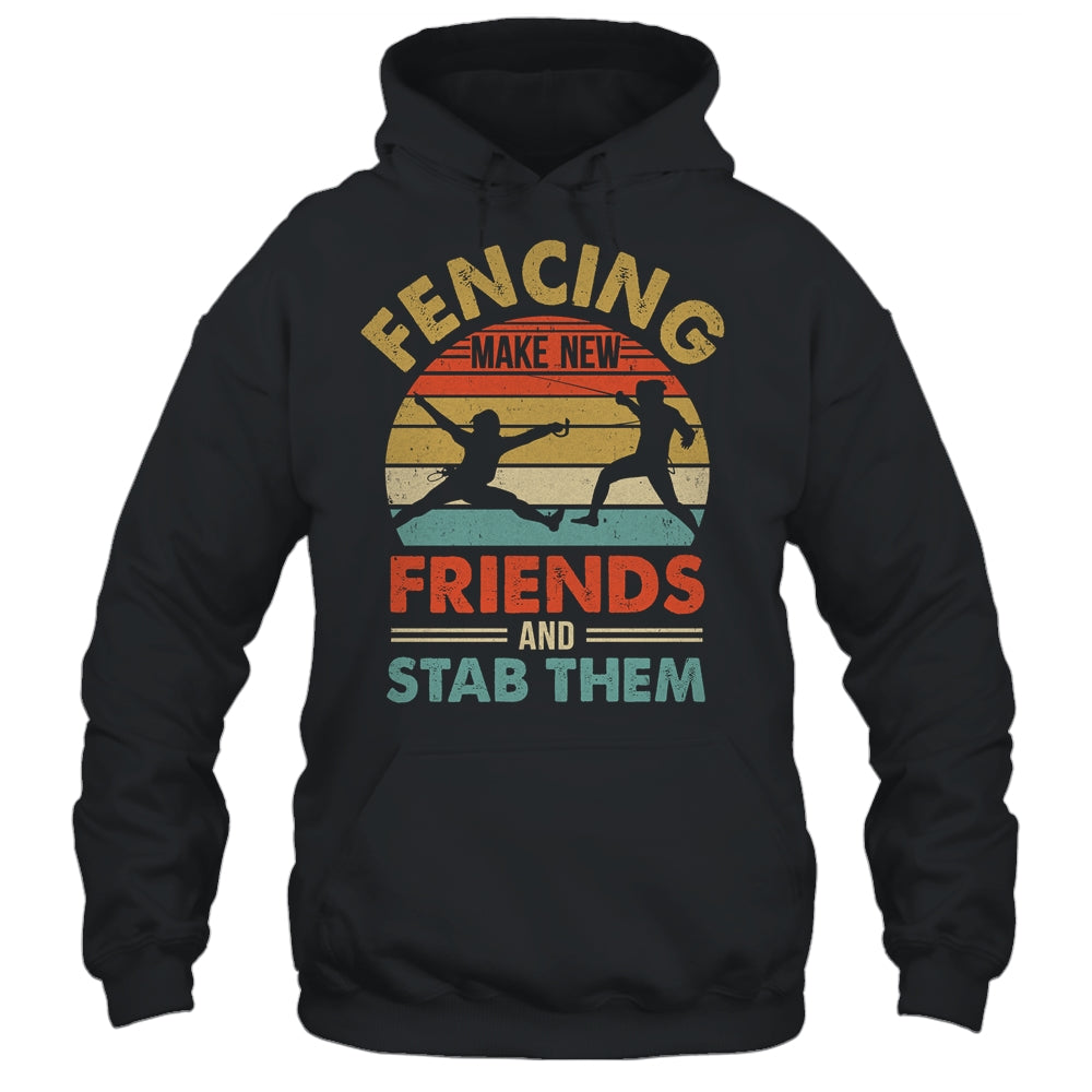Funny Fencing Make New Friends Retro Design For Men Women Shirt & Hoodie | teecentury