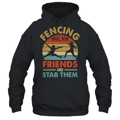 Funny Fencing Make New Friends Retro Design For Men Women Shirt & Hoodie | teecentury