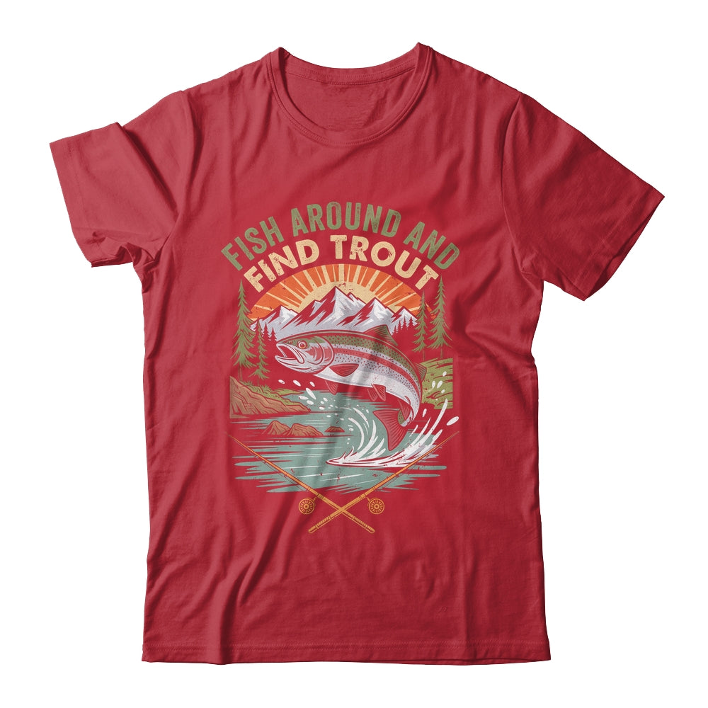 Funny Fishing Fish Around And Find Trout Women Men Fishermen Shirt & Hoodie | teecentury