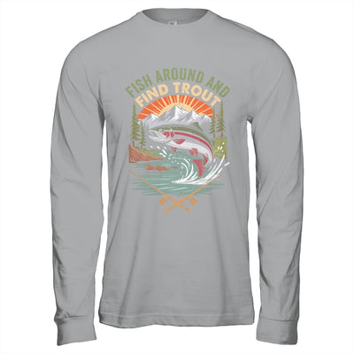 Funny Fishing Fish Around And Find Trout Women Men Fishermen Shirt & Hoodie | teecentury