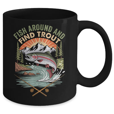 Funny Fishing Fish Around And Find Trout Women Men Fishermen Mug | teecentury