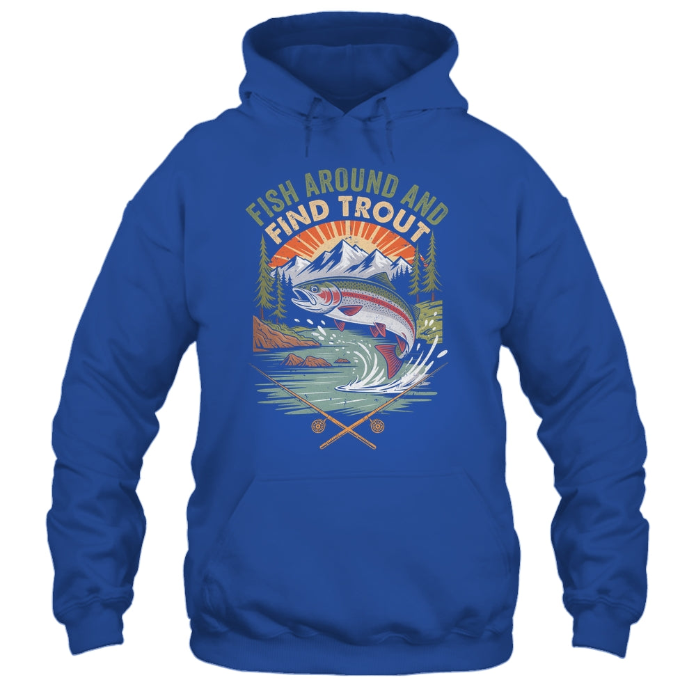 Funny Fishing Fish Around And Find Trout Women Men Fishermen Shirt & Hoodie | teecentury