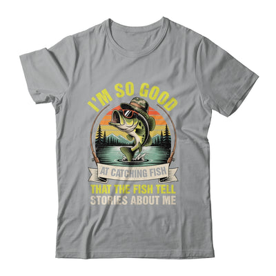 Funny Fishing Fisherman I'm So Good At Catching Fish Shirt & Hoodie | teecentury