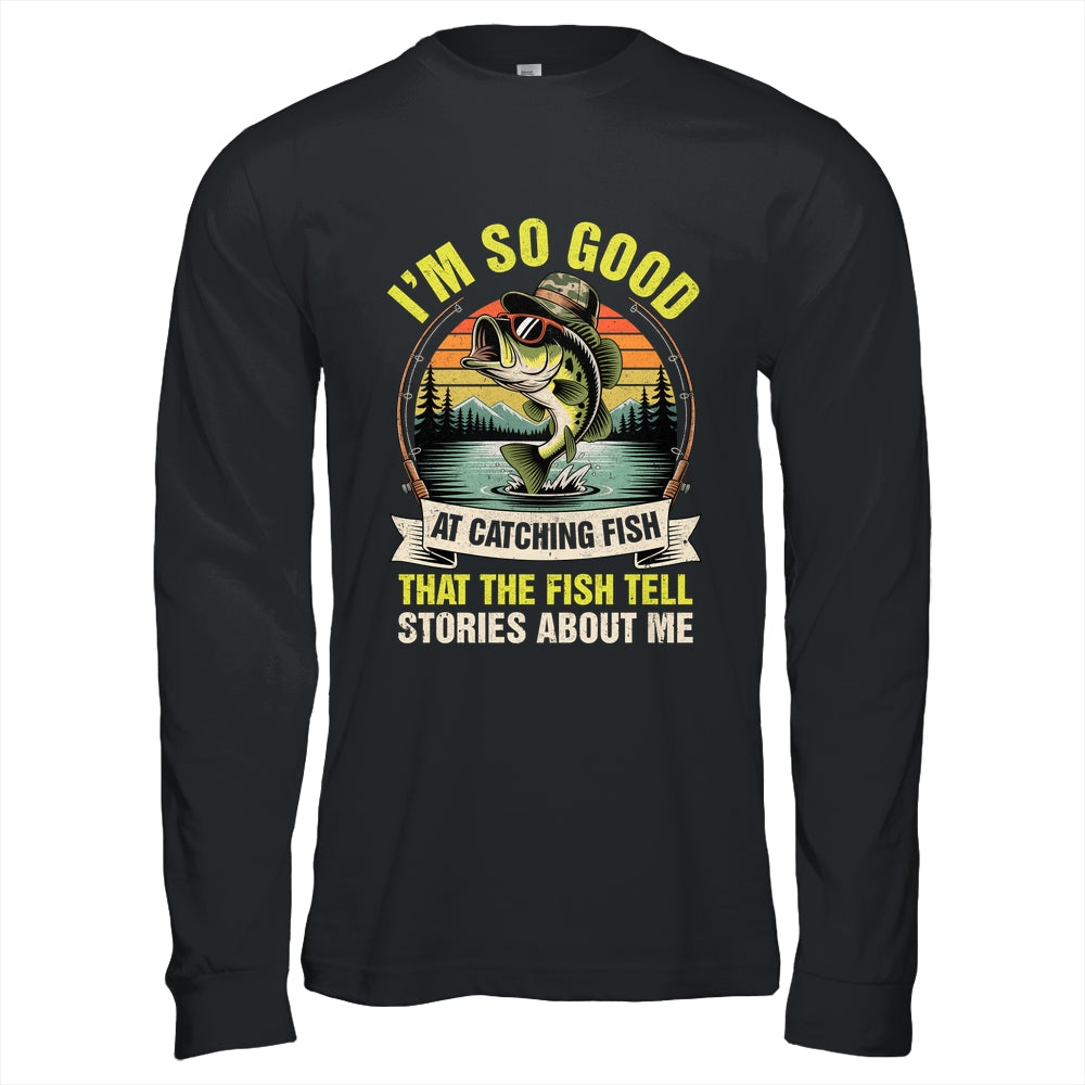 Funny Fishing Fisherman I'm So Good At Catching Fish Shirt & Hoodie | teecentury