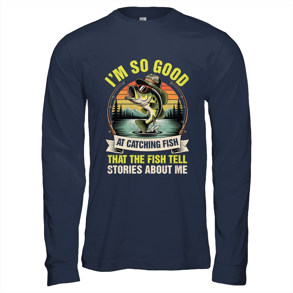 Funny Fishing Fisherman I'm So Good At Catching Fish Shirt & Hoodie | teecentury