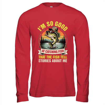 Funny Fishing Fisherman I'm So Good At Catching Fish Shirt & Hoodie | teecentury