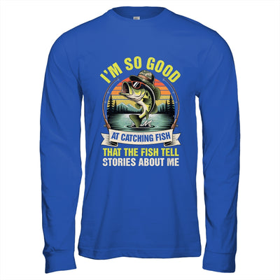 Funny Fishing Fisherman I'm So Good At Catching Fish Shirt & Hoodie | teecentury