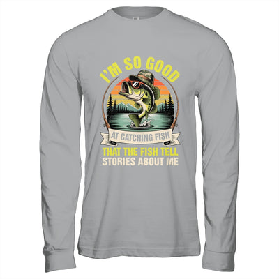 Funny Fishing Fisherman I'm So Good At Catching Fish Shirt & Hoodie | teecentury