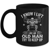 Funny For Gym I Know I Lift Like An Old Man Try To Keep Up Mug | teecentury