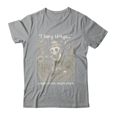 Funny Gardener I Bury Things Maybe Plants Maybe People Humor Shirt & Tank Top | teecentury