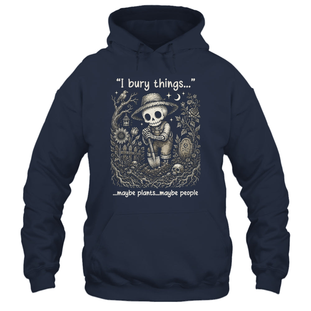 Funny Gardener I Bury Things Maybe Plants Maybe People Humor Shirt & Tank Top | teecentury