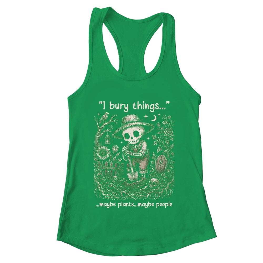 Funny Gardener I Bury Things Maybe Plants Maybe People Humor Shirt & Tank Top | teecentury