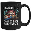 Funny Graduation I Graduated Can I Go Back To Bed Now Women Mug | teecentury