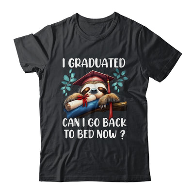 Funny Graduation I Graduated Can I Go Back To Bed Now Women Shirt & Hoodie | teecentury