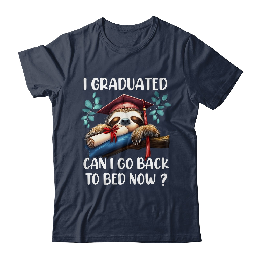 Funny Graduation I Graduated Can I Go Back To Bed Now Women Shirt & Hoodie | teecentury