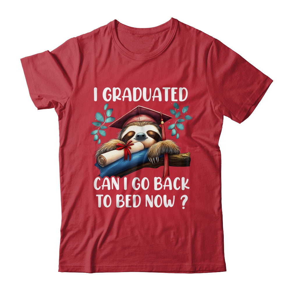 Funny Graduation I Graduated Can I Go Back To Bed Now Women Shirt & Hoodie | teecentury