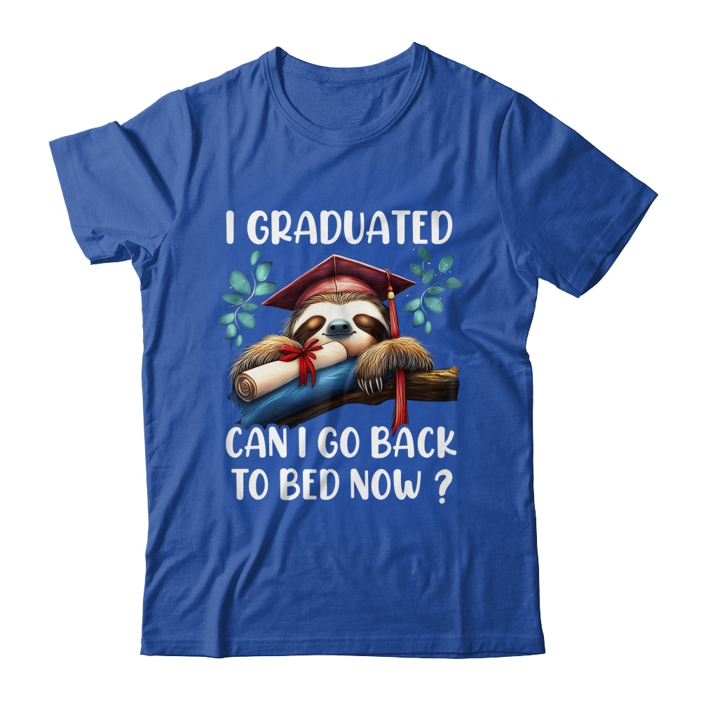 Funny Graduation I Graduated Can I Go Back To Bed Now Women Shirt & Hoodie | teecentury
