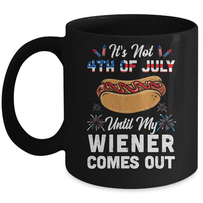 Funny Hotdog Its Not 4th Of July Until My Wiener Comes Out Mug | teecentury