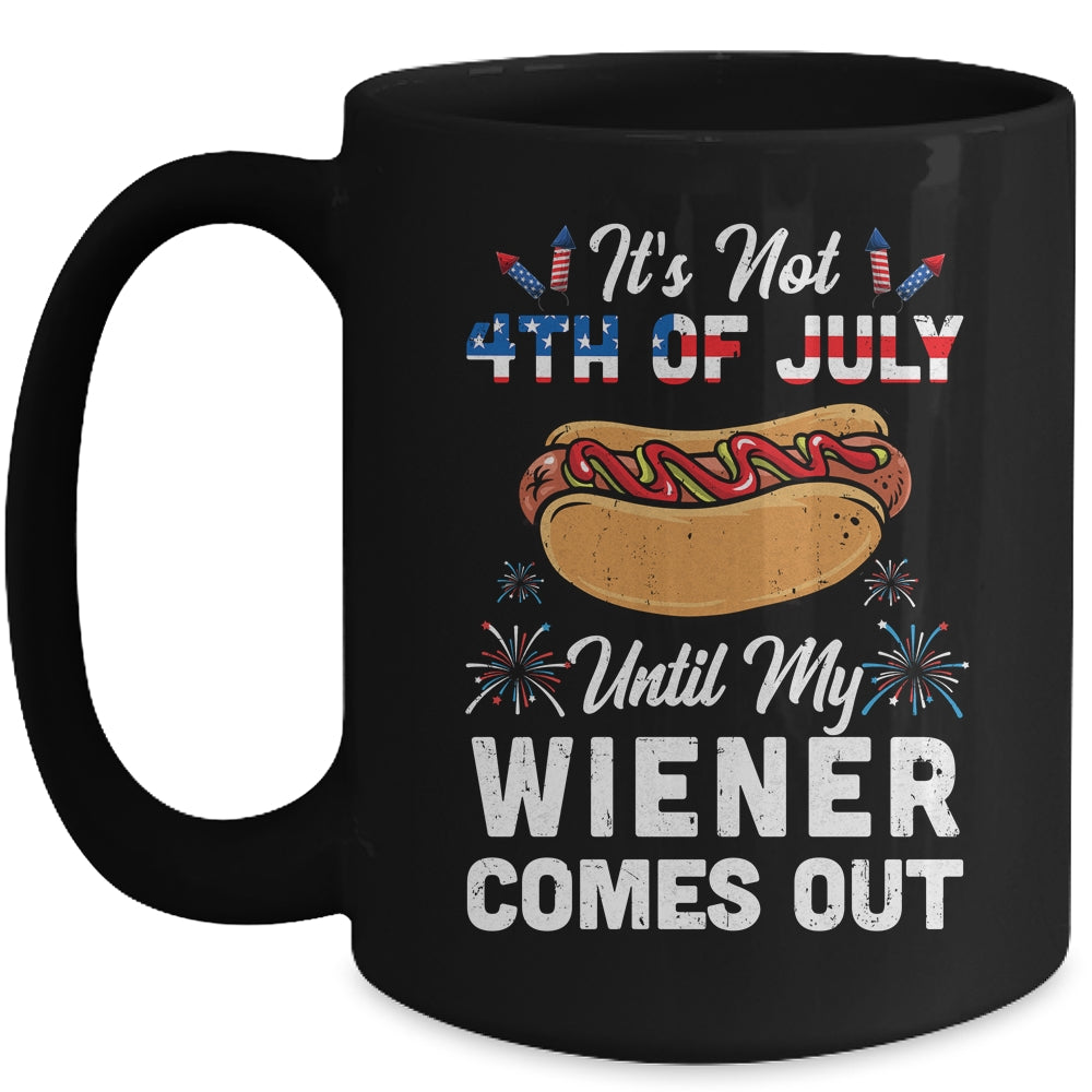Funny Hotdog Its Not 4th Of July Until My Wiener Comes Out Mug | teecentury