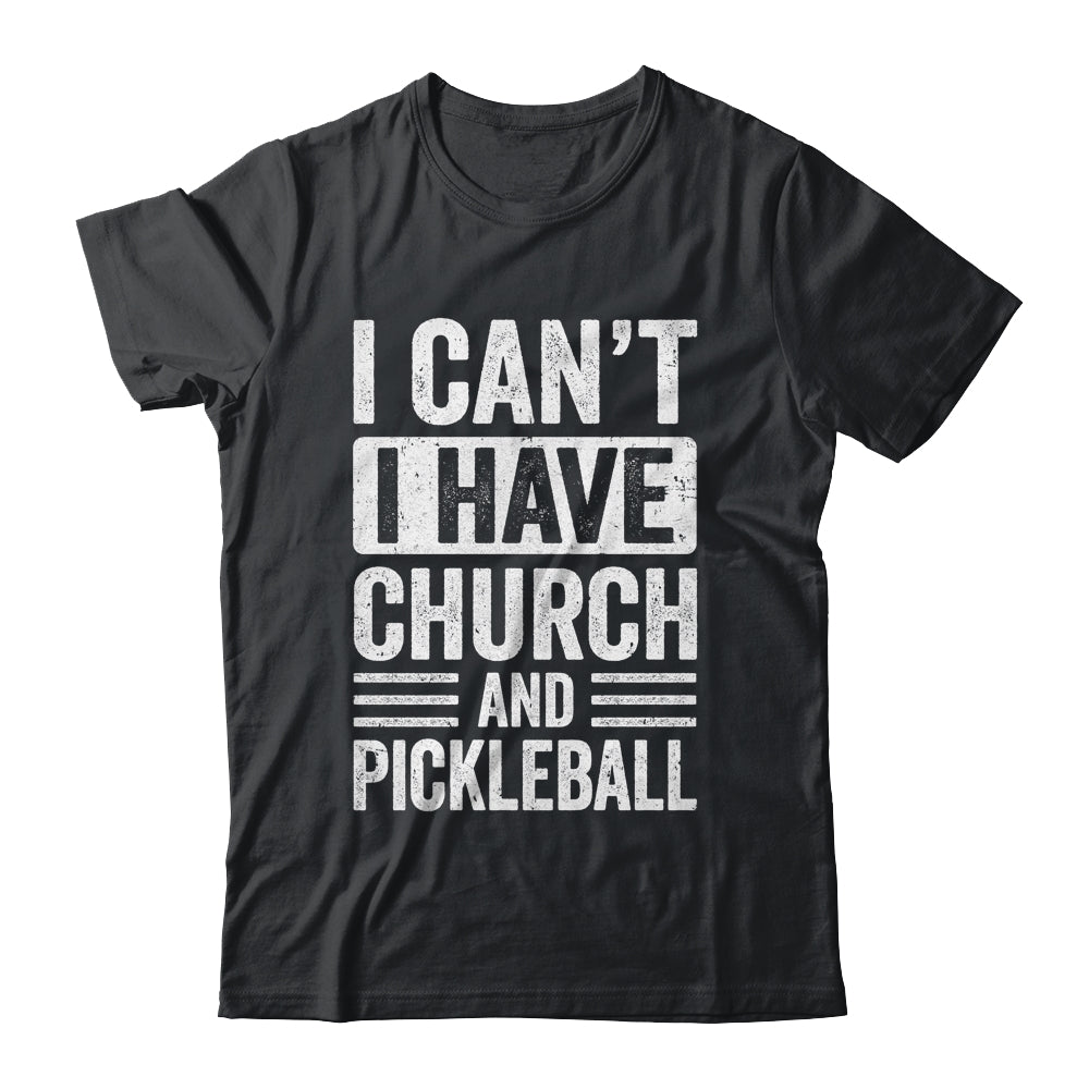 Funny I Can't I Have Church And Pickleball Sports Player Shirt & Tank Top | teecentury