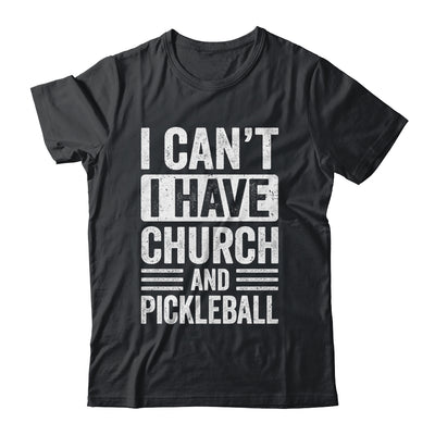 Funny I Can't I Have Church And Pickleball Sports Player Shirt & Tank Top | teecentury
