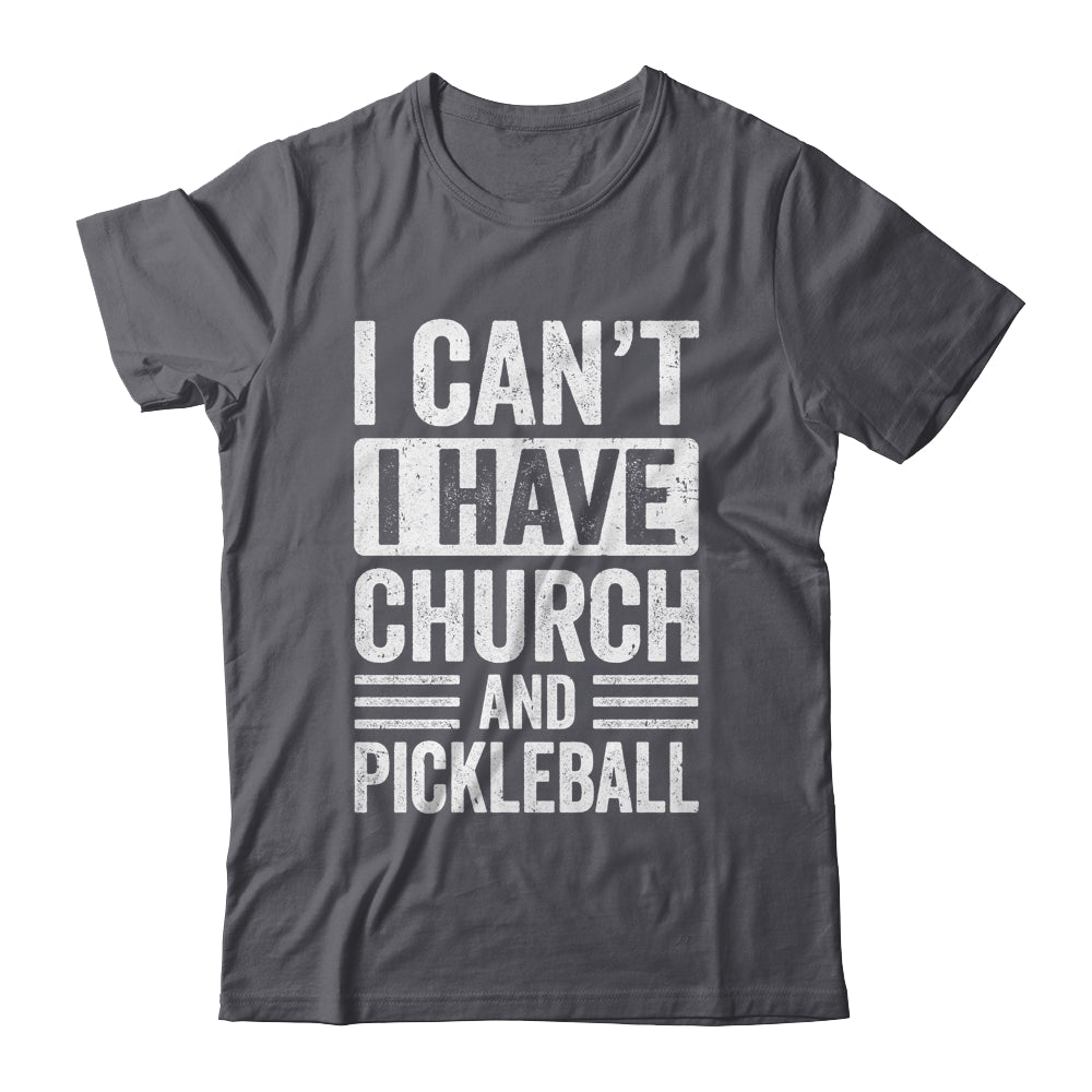 Funny I Can't I Have Church And Pickleball Sports Player Shirt & Tank Top | teecentury