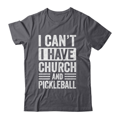 Funny I Can't I Have Church And Pickleball Sports Player Shirt & Tank Top | teecentury