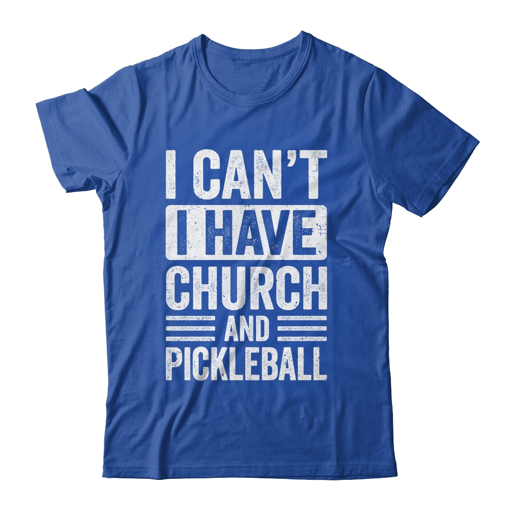 Funny I Can't I Have Church And Pickleball Sports Player Shirt & Tank Top | teecentury