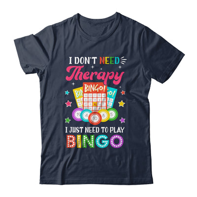 Funny I Don't Need Therapy I Just Need To Play Bingo Player Shirt & Tank Top | teecentury