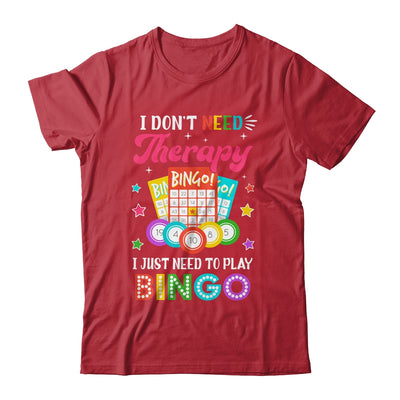 Funny I Don't Need Therapy I Just Need To Play Bingo Player Shirt & Tank Top | teecentury