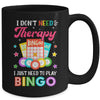Funny I Don't Need Therapy I Just Need To Play Bingo Player Mug | teecentury
