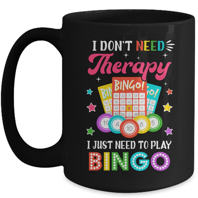 Funny I Don't Need Therapy I Just Need To Play Bingo Player Mug | teecentury