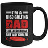 Funny I'm A Disc Golfing Dad Fathers Day Disc Golf Mug | teecentury