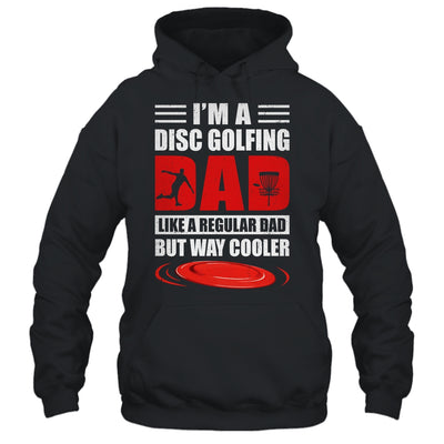 Funny I'm A Disc Golfing Dad Fathers Day Disc Golf Shirt & Hoodie | teecentury