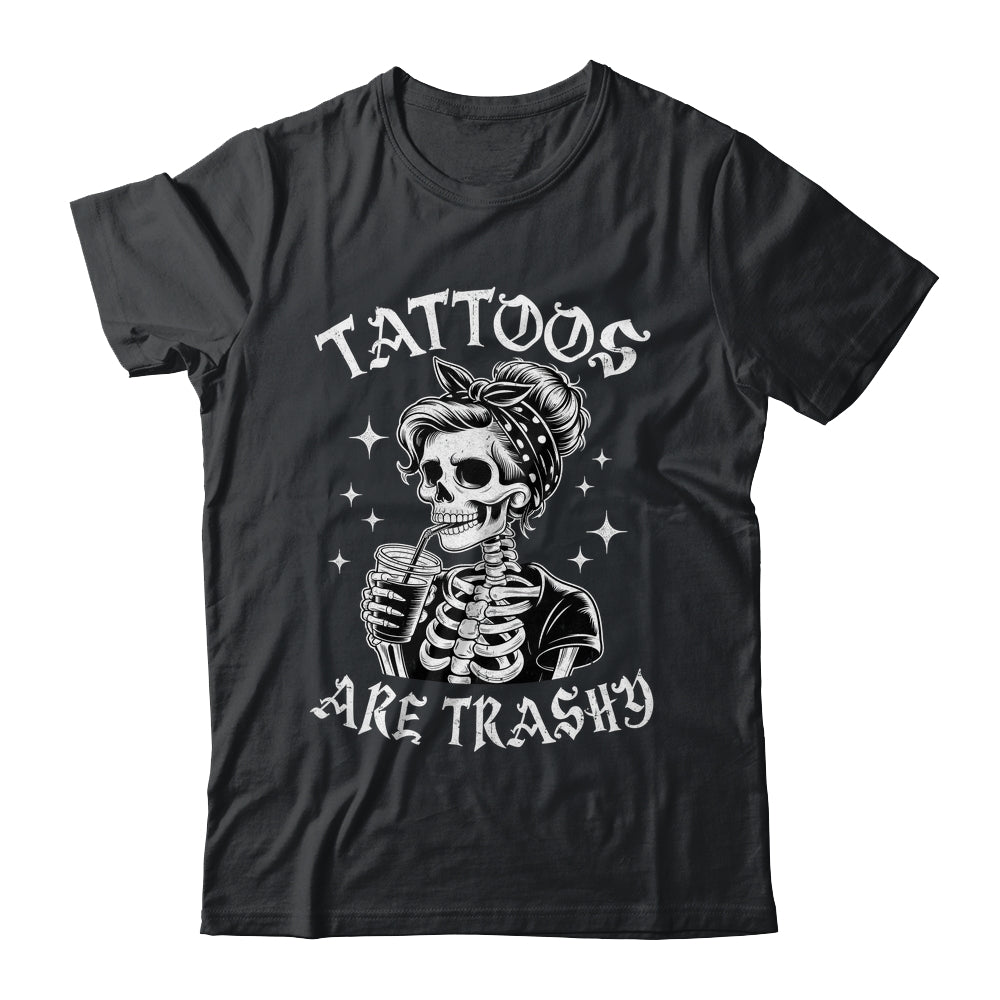 Funny Ink Tattoo Quote Tattoos Are Trashy Men Women Cool Shirt & Tank Top | teecentury