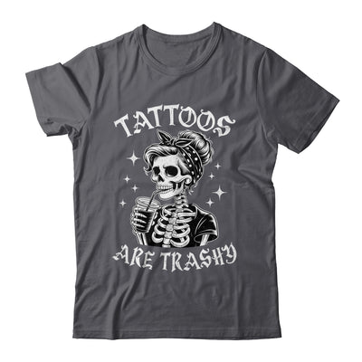 Funny Ink Tattoo Quote Tattoos Are Trashy Men Women Cool Shirt & Tank Top | teecentury