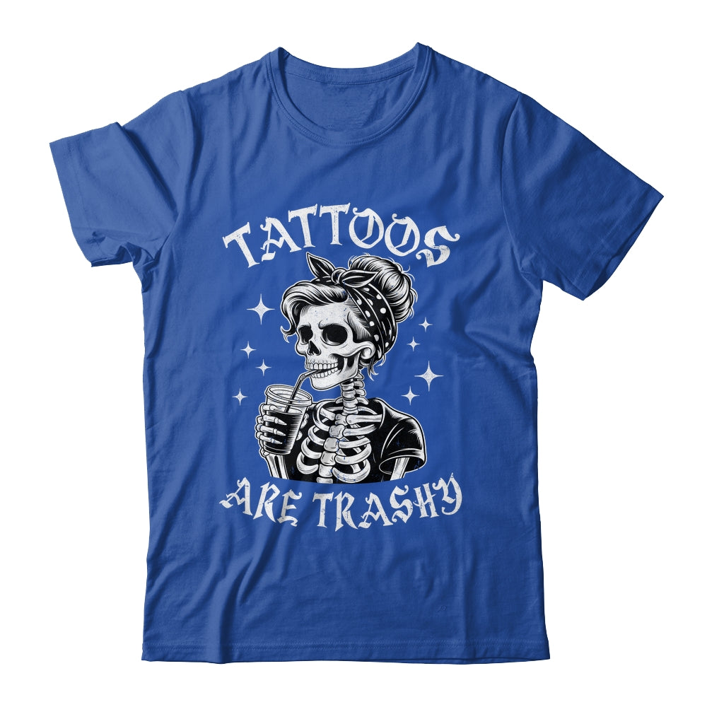 Funny Ink Tattoo Quote Tattoos Are Trashy Men Women Cool Shirt & Tank Top | teecentury