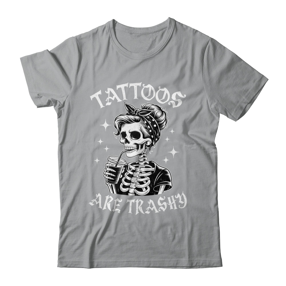 Funny Ink Tattoo Quote Tattoos Are Trashy Men Women Cool Shirt & Tank Top | teecentury