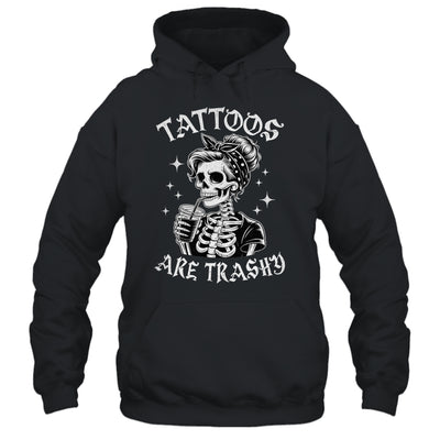 Funny Ink Tattoo Quote Tattoos Are Trashy Men Women Cool Shirt & Tank Top | teecentury